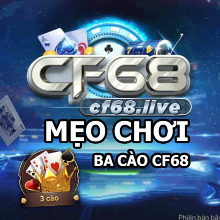 Mẹo chơi Ba cào cf68 club – Áp dụng là thắng