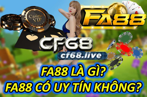 FA88 là gì? FA88 có uy tín không?