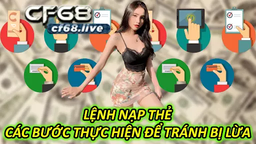 Lệnh Nạp Thẻ - Các Bước Thực Hiện Để Tránh Bị Lừa