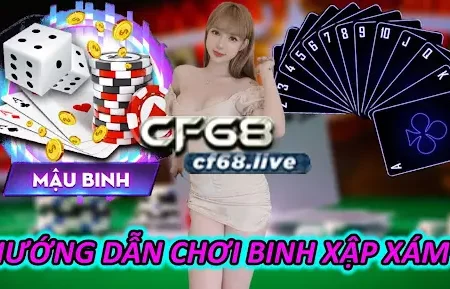 Hướng dẫn chơi binh xập xám cf68 club