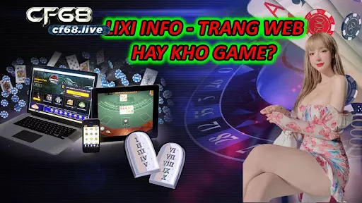 Lixi Info - Trang Web Hay Kho Game?