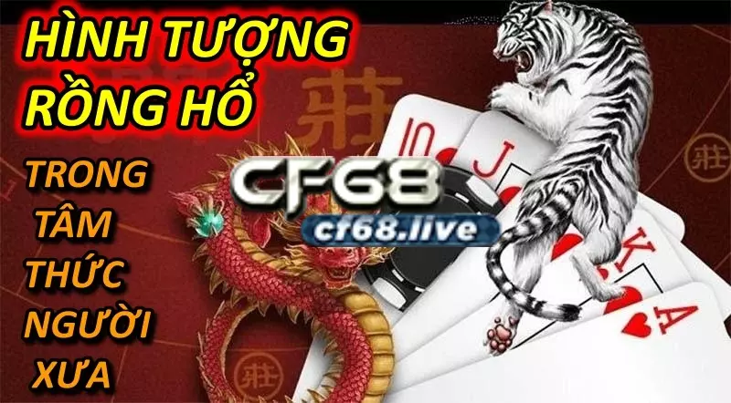 Hình Tượng Rồng Hổ Trong Tâm Thức Người Xưa