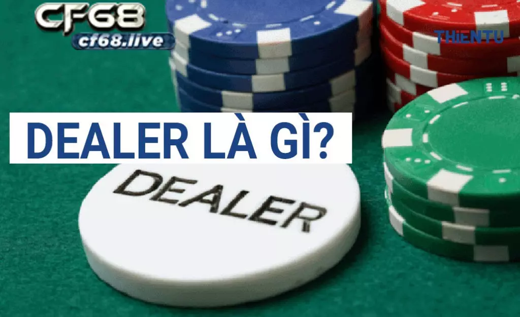 Tầm quan trong của Dealer là gì