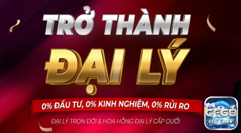 Dai ly cf68: 4 bước trở thành đại lý Cf68 nhận ưu đãi cực sốc