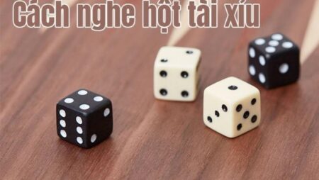 Cách nghe hột tài xỉu chi tiết, hiệu quả dành cho người mới cf68