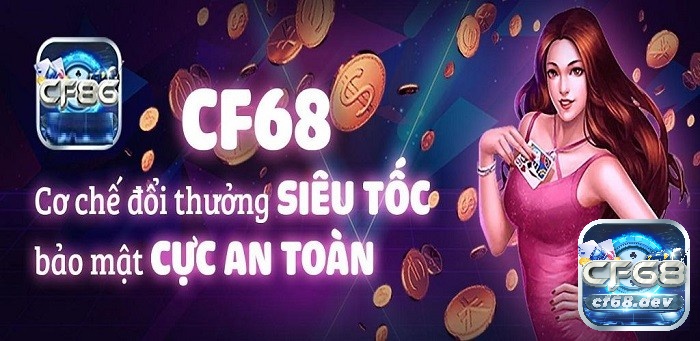 Nhà cái CF68 cực kì uy tín và chất lượng