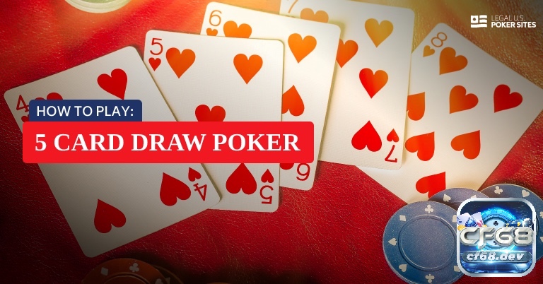 5 card draw nằm trong các thể loại Poker có lối chơi đơn giản