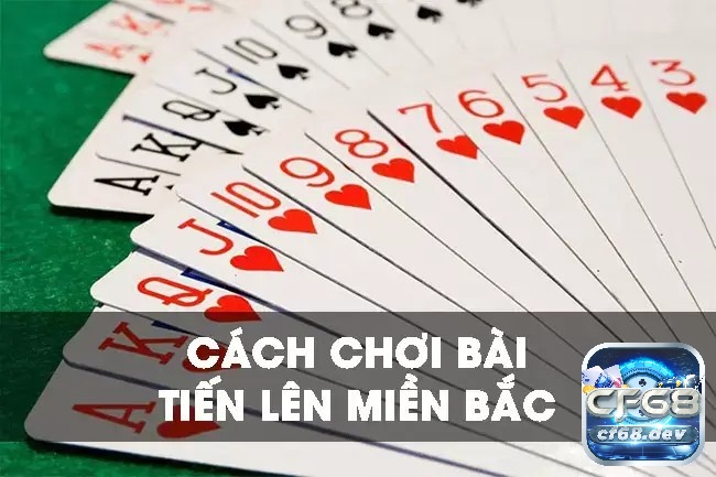 Kinh nghiệm chơi tiến lên miền Bắc hay nhất